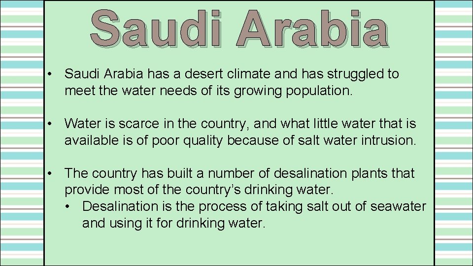 Saudi Arabia • Saudi Arabia has a desert climate and has struggled to meet