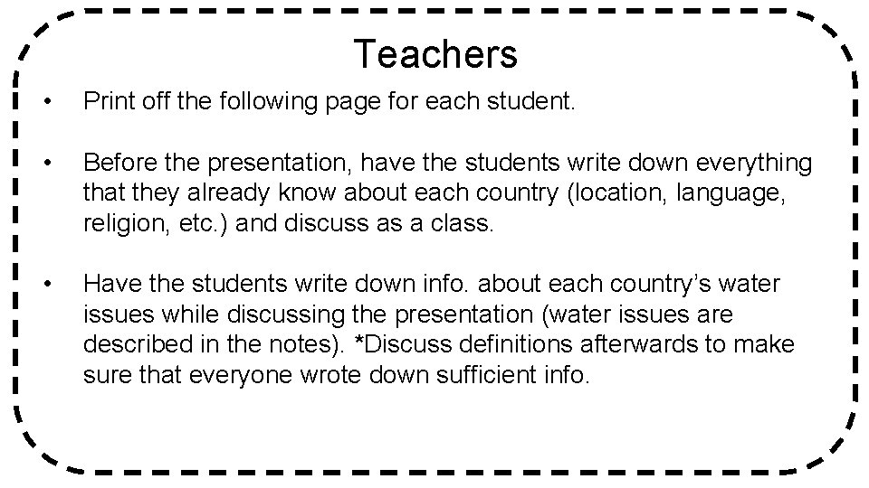 Teachers • Print off the following page for each student. • Before the presentation,