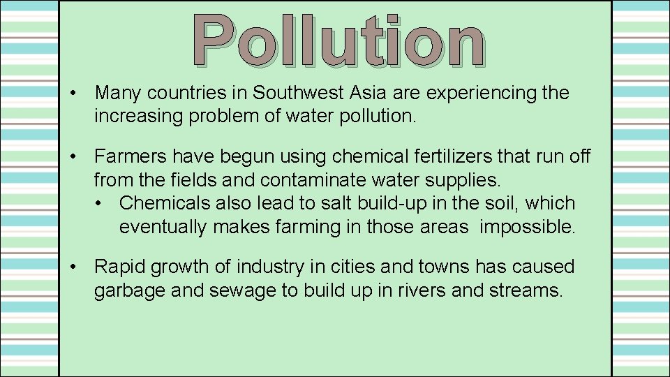 Pollution • Many countries in Southwest Asia are experiencing the increasing problem of water