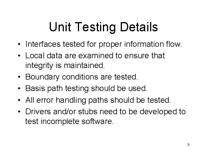 Unit Testing Details • Interfaces tested for proper information flow. • Local data are