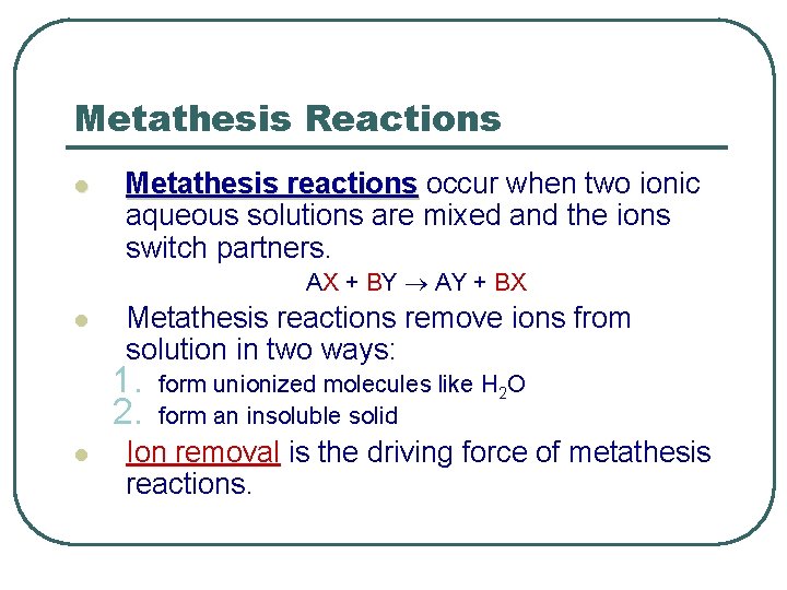 Metathesis Reactions l Metathesis reactions occur when two ionic aqueous solutions are mixed and