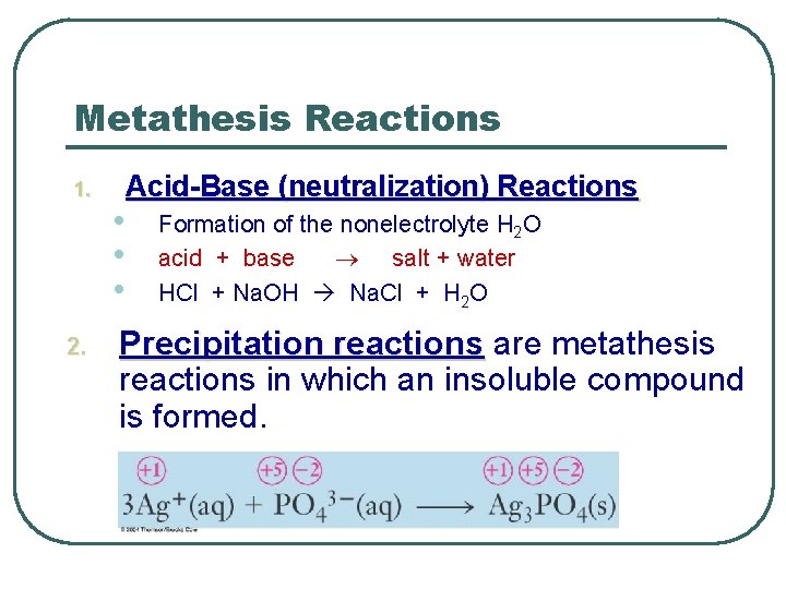 Metathesis Reactions 1. 2. • • • Acid-Base (neutralization) Reactions Formation of the nonelectrolyte