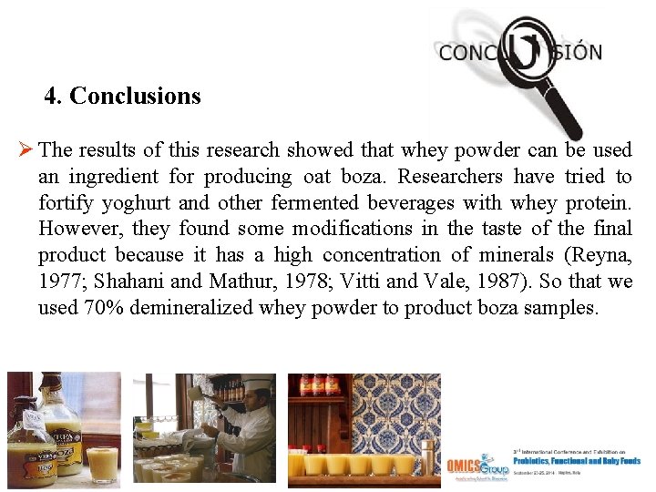 4. Conclusions Ø The results of this research showed that whey powder can be