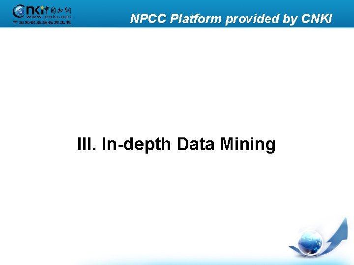 NPCC Platform provided by CNKI III. In-depth Data Mining 