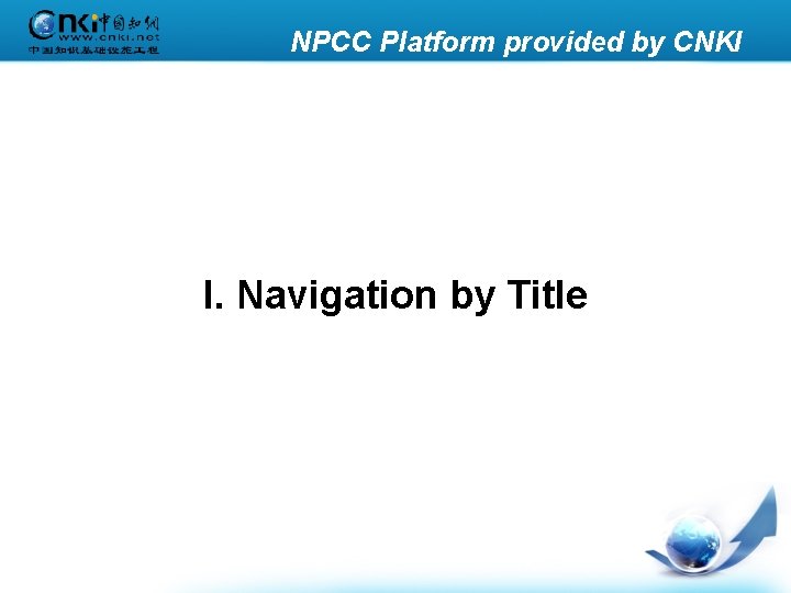 NPCC Platform provided by CNKI I. Navigation by Title 