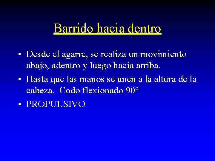 Barrido hacia dentro • Desde el agarre, se realiza un movimiento abajo, adentro y
