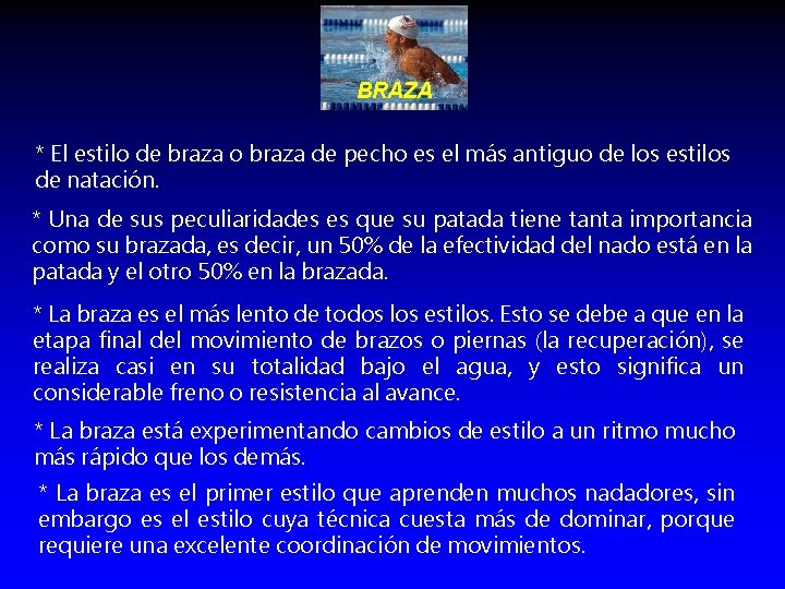 BRAZA * El estilo de braza o braza de pecho es el más antiguo