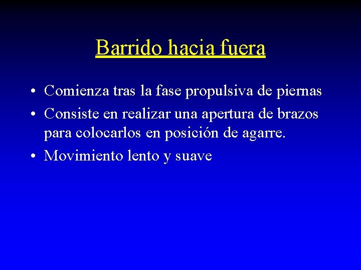 Barrido hacia fuera • Comienza tras la fase propulsiva de piernas • Consiste en