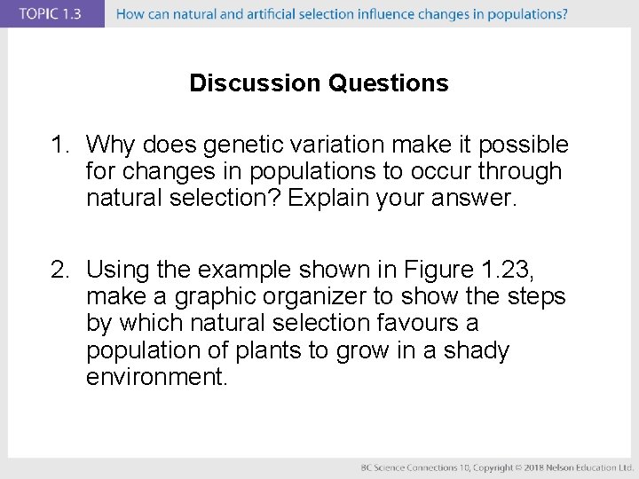 Discussion Questions 1. Why does genetic variation make it possible for changes in populations