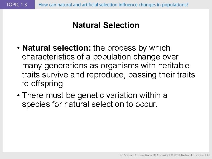 Natural Selection • Natural selection: the process by which characteristics of a population change