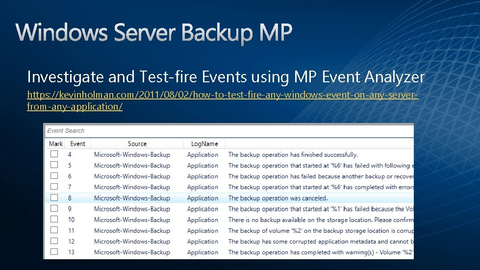Investigate and Test-fire Events using MP Event Analyzer https: //kevinholman. com/2011/08/02/how-to-test-fire-any-windows-event-on-any-serverfrom-any-application/ 
