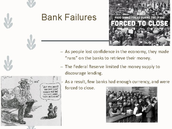 Bank Failures – As people lost confidence in the economy, they made “runs” on