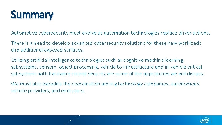 Summary Automotive cybersecurity must evolve as automation technologies replace driver actions. There is a