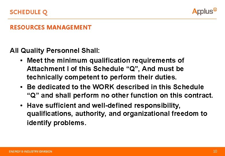 SCHEDULE Q RESOURCES MANAGEMENT All Quality Personnel Shall: • Meet the minimum qualification requirements
