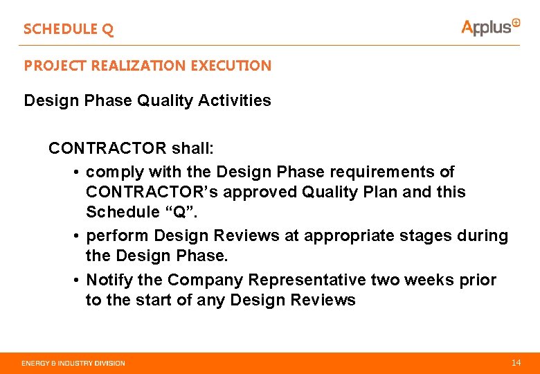 SCHEDULE Q PROJECT REALIZATION EXECUTION Design Phase Quality Activities CONTRACTOR shall: • comply with