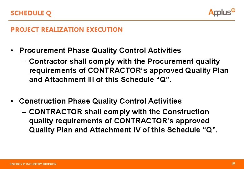 SCHEDULE Q PROJECT REALIZATION EXECUTION • Procurement Phase Quality Control Activities – Contractor shall