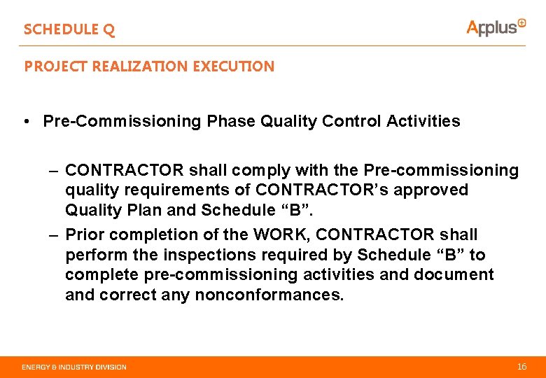 SCHEDULE Q PROJECT REALIZATION EXECUTION • Pre-Commissioning Phase Quality Control Activities – CONTRACTOR shall