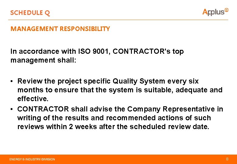 SCHEDULE Q MANAGEMENT RESPONSIBILITY In accordance with ISO 9001, CONTRACTOR's top management shall: •