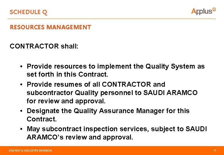 SCHEDULE Q RESOURCES MANAGEMENT CONTRACTOR shall: • Provide resources to implement the Quality System
