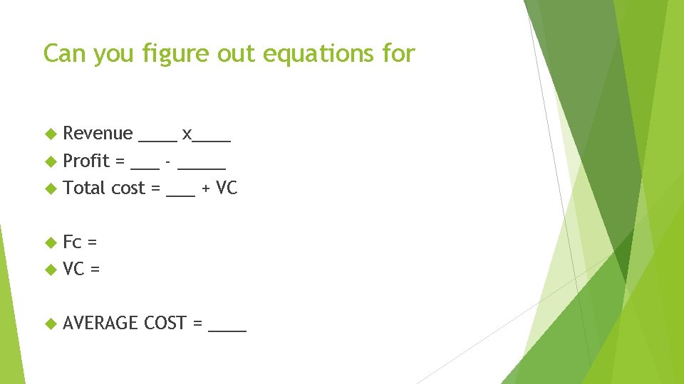 Can you figure out equations for Revenue ____ x____ Profit = ___ - _____