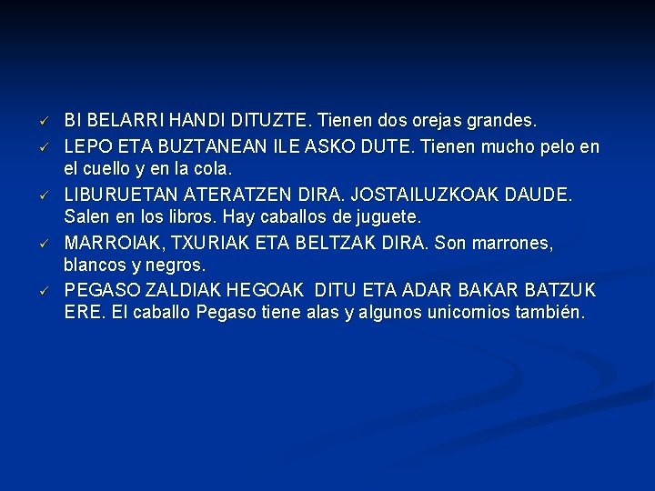 ü ü ü BI BELARRI HANDI DITUZTE. Tienen dos orejas grandes. LEPO ETA BUZTANEAN