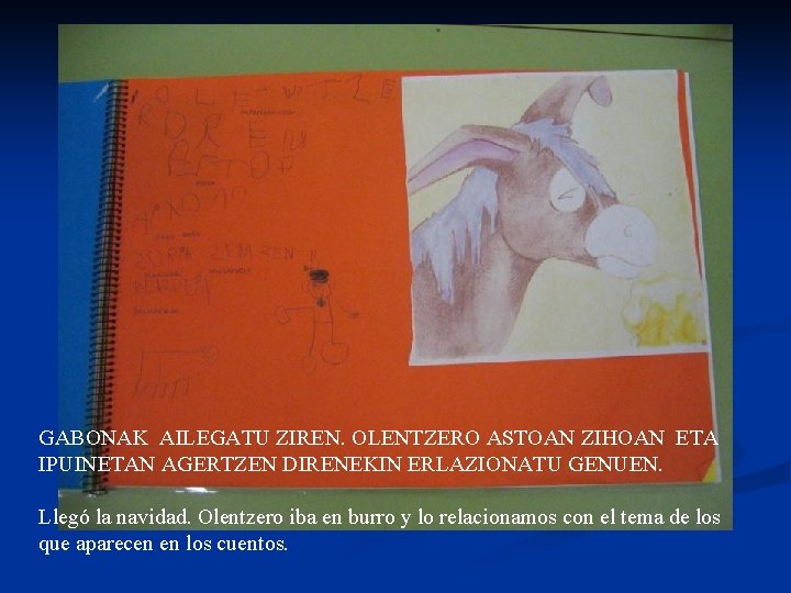 GABONAK AILEGATU ZIREN. OLENTZERO ASTOAN ZIHOAN ETA IPUINETAN AGERTZEN DIRENEKIN ERLAZIONATU GENUEN. Llegó la