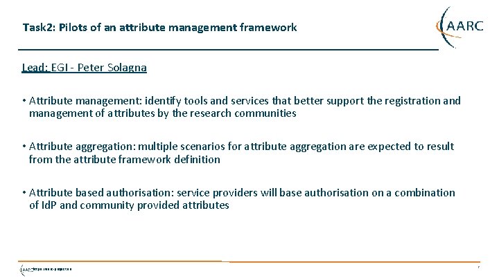 Task 2: Pilots of an attribute management framework Lead: EGI - Peter Solagna •