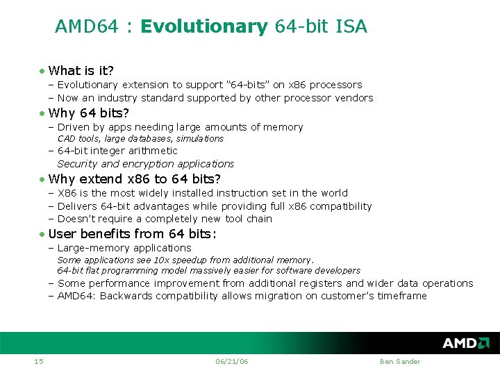AMD 64 : Evolutionary 64 -bit ISA • What is it? – Evolutionary extension