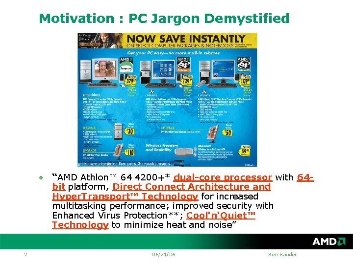 Motivation : PC Jargon Demystified • “AMD Athlon™ 64 4200+* dual-core processor with 64