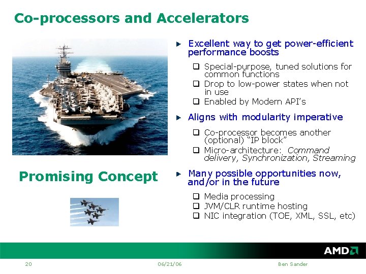 Co-processors and Accelerators Excellent way to get power-efficient performance boosts q Special-purpose, tuned solutions