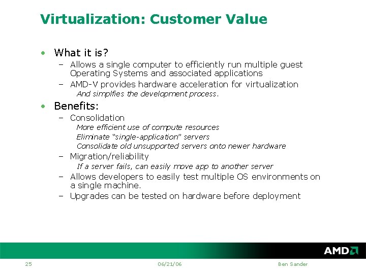 Virtualization: Customer Value • What it is? – Allows a single computer to efficiently
