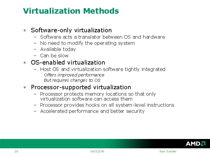 Virtualization Methods • Software-only virtualization – – Software acts a translator between OS and