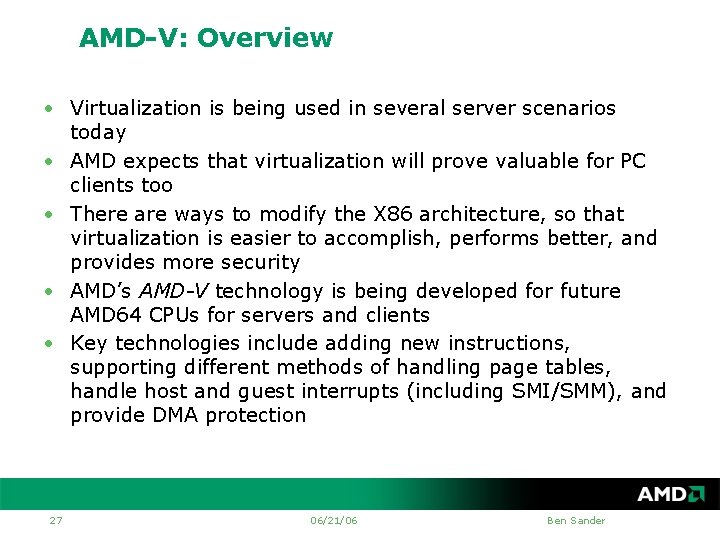 AMD-V: Overview • Virtualization is being used in several server scenarios today • AMD