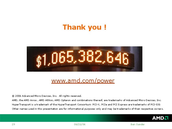 Thank you ! www. amd. com/power © 2006 Advanced Micro Devices, Inc. All rights