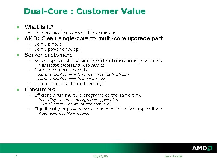 Dual-Core : Customer Value • What is it? – Two processing cores on the