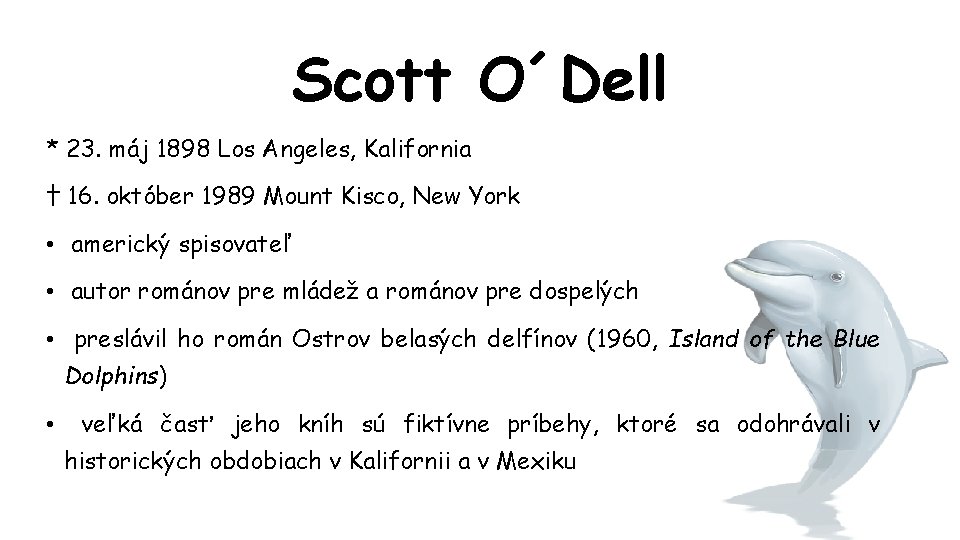 Scott O´Dell * 23. máj 1898 Los Angeles, Kalifornia † 16. október 1989 Mount