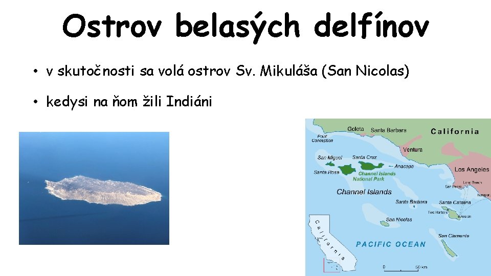 Ostrov belasých delfínov • v skutočnosti sa volá ostrov Sv. Mikuláša (San Nicolas) •