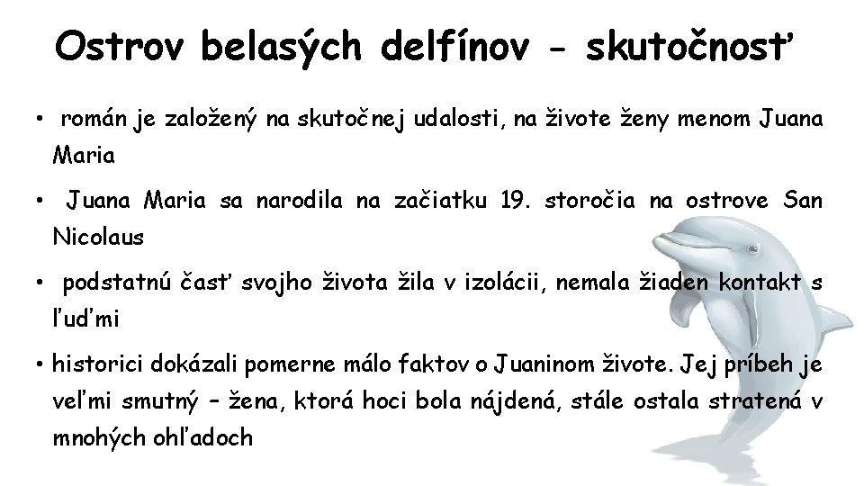 Ostrov belasých delfínov - skutočnosť • román je založený na skutočnej udalosti, na živote