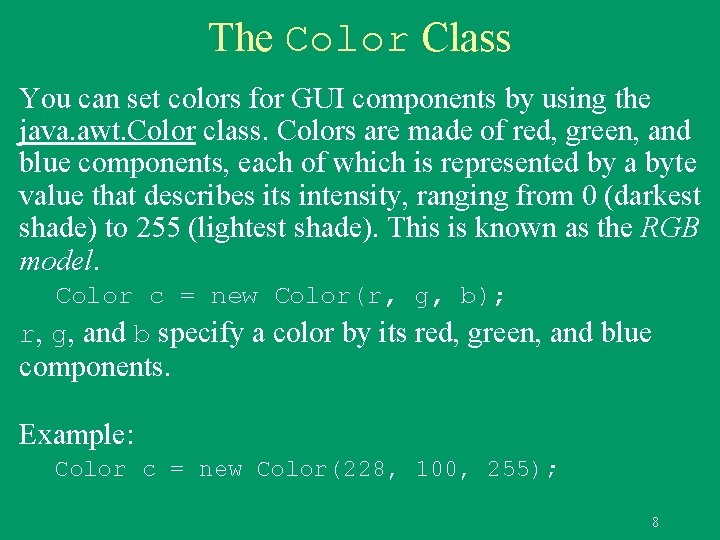 The Color Class You can set colors for GUI components by using the java.