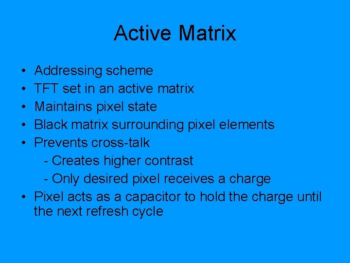 Active Matrix • • • Addressing scheme TFT set in an active matrix Maintains