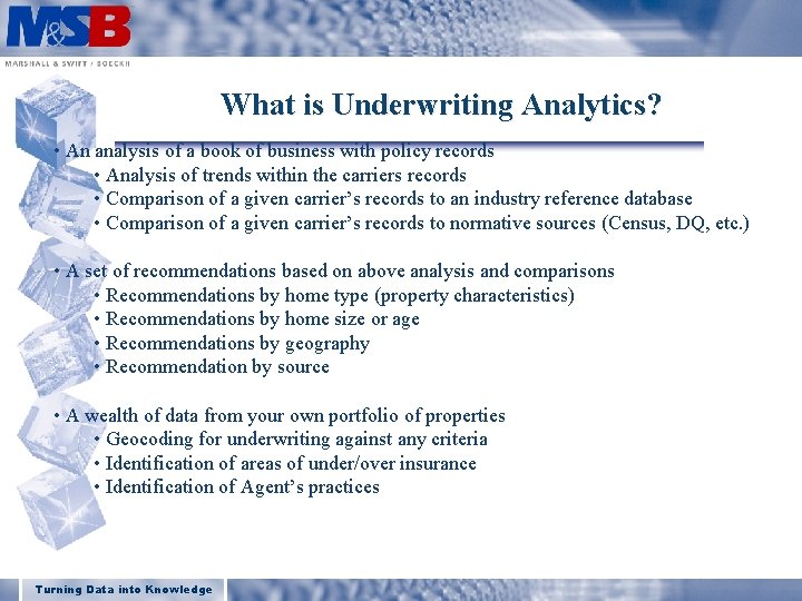 MARSHALL & SWIFT / BOECKH Advisory Board What is Underwriting Analytics? • An analysis
