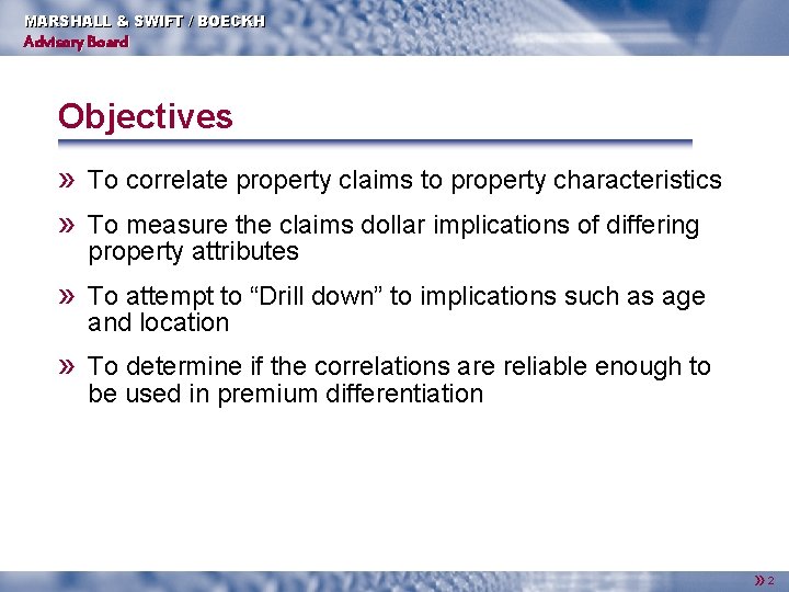 MARSHALL & SWIFT / BOECKH Advisory Board Objectives » » To correlate property claims
