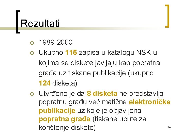 Rezultati ¡ ¡ ¡ 1989 -2000 Ukupno 115 zapisa u katalogu NSK u kojima