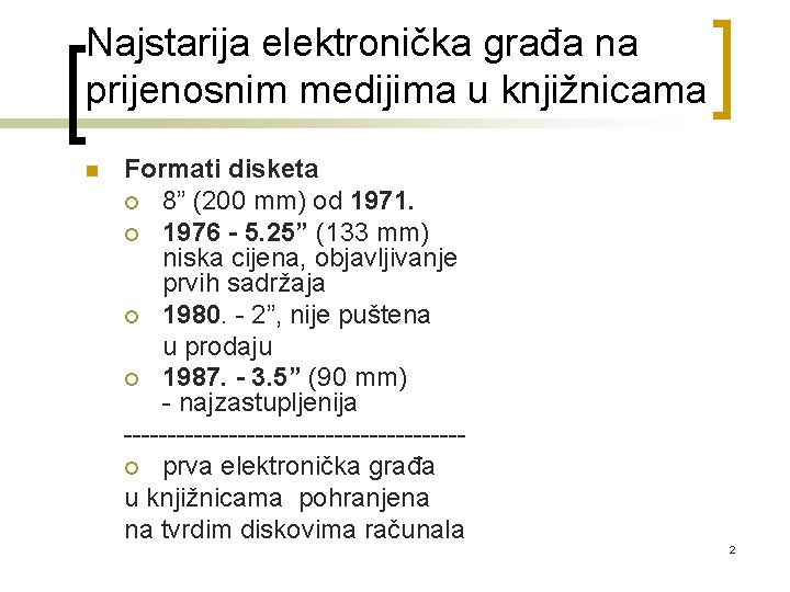 Najstarija elektronička građa na prijenosnim medijima u knjižnicama n Formati disketa ¡ 8” (200