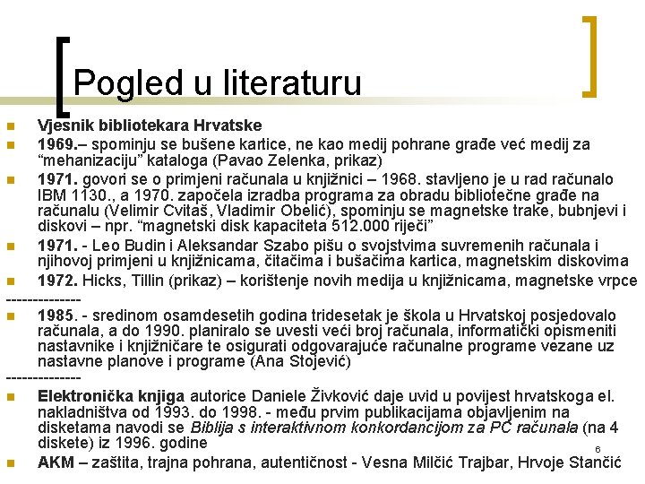 Pogled u literaturu Vjesnik bibliotekara Hrvatske n 1969. – spominju se bušene kartice, ne