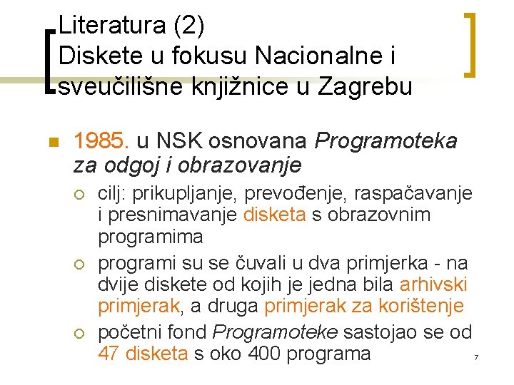 Literatura (2) Diskete u fokusu Nacionalne i sveučilišne knjižnice u Zagrebu n 1985. u