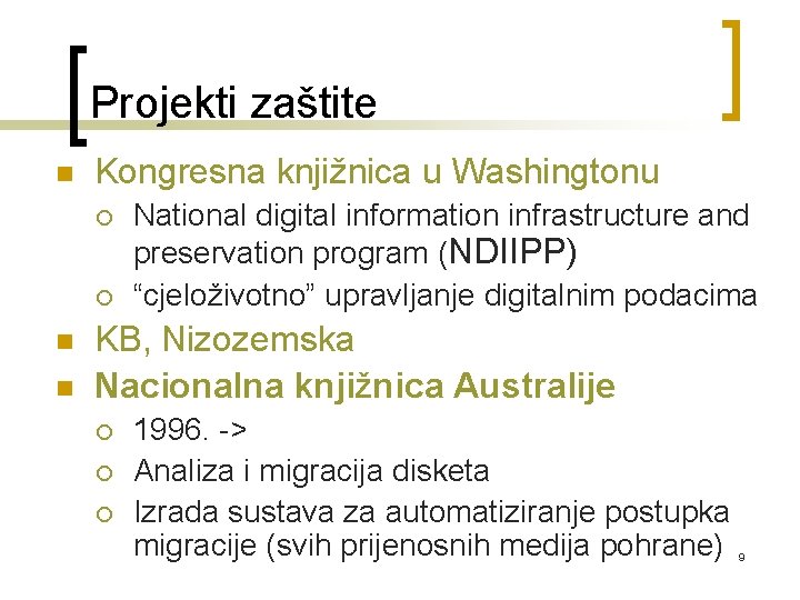 Projekti zaštite n Kongresna knjižnica u Washingtonu ¡ ¡ n n National digital information