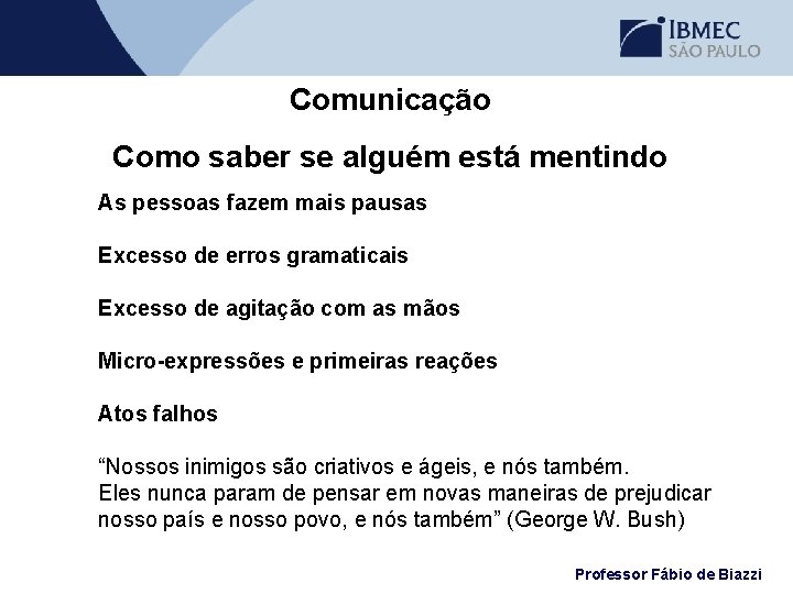 Comunicação Como saber se alguém está mentindo As pessoas fazem mais pausas Excesso de