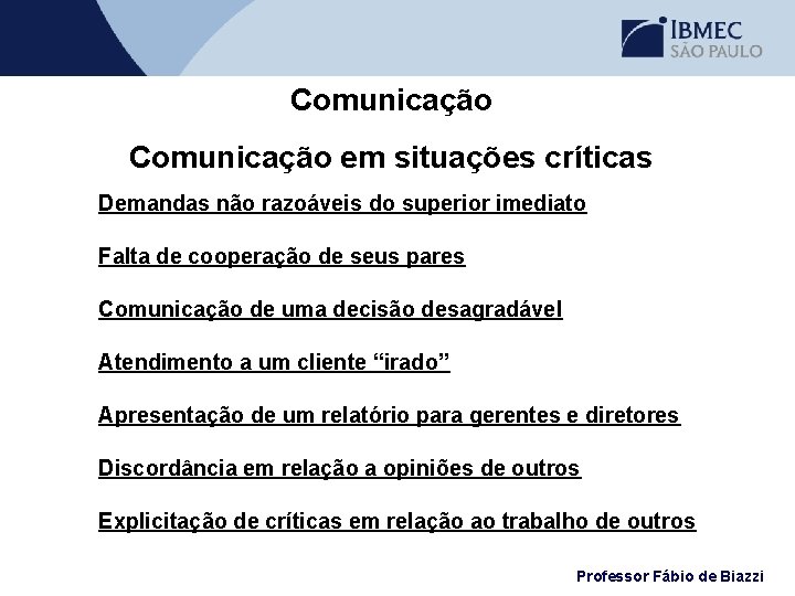 Comunicação em situações críticas Demandas não razoáveis do superior imediato Falta de cooperação de