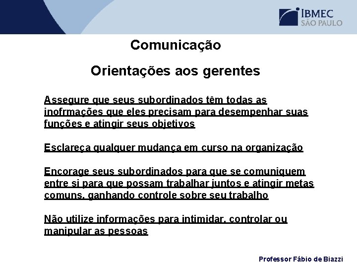 Comunicação Orientações aos gerentes Assegure que seus subordinados têm todas as inofrmações que eles